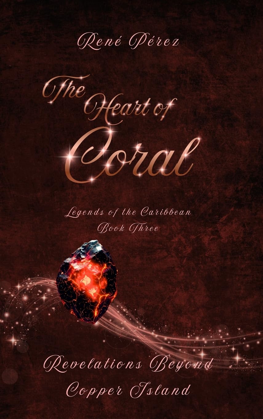 The Heart of Coral: Revelations Beyond Copper Island: 3 (Legends of the Caribbean)