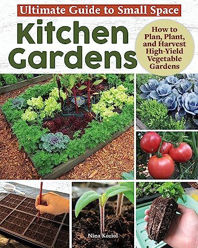Ultimate Guide to Small Space Kitchen Gardens: How to Plan,