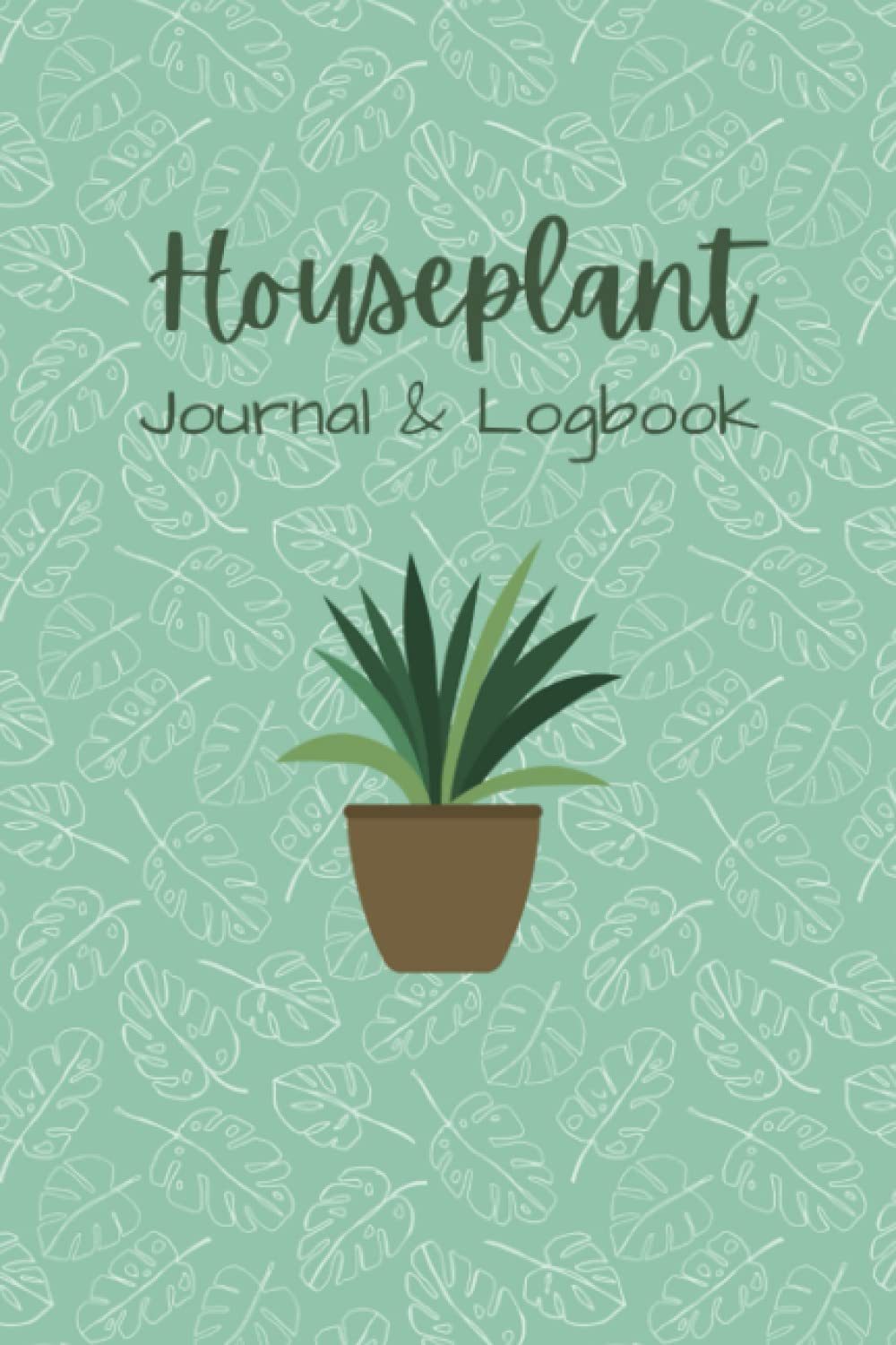 Houseplant Journal Logbook: Houseplant care logbook to keep track of all your plants watering needs, sun requirements, humidity preference, fertilizer