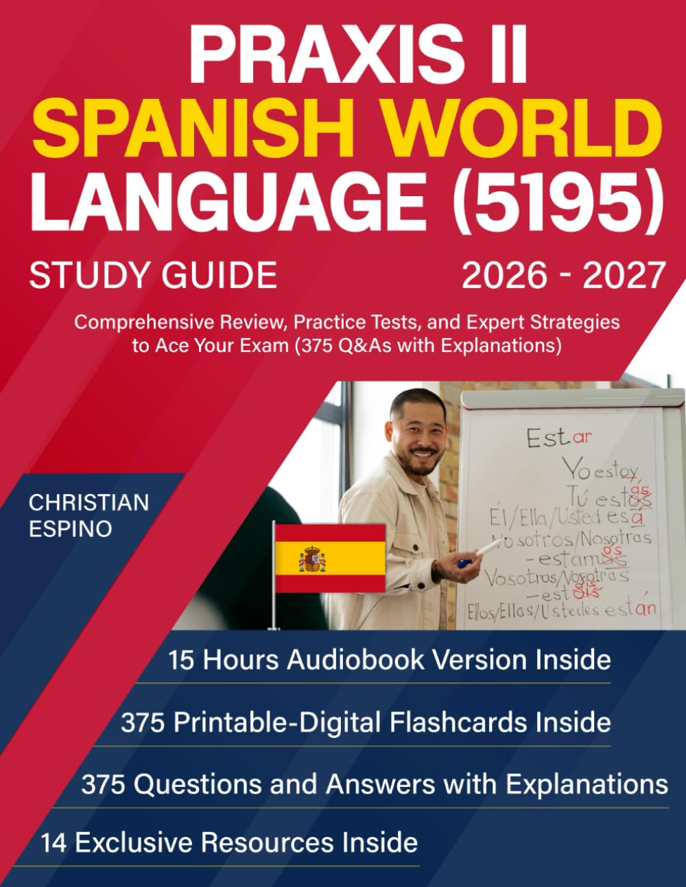 Praxis II Spanish World Language (5195) Study Guide: Comprehensive Review, Practice Tests, and Expert Strategies to Ace Your Exam (375 Q&As with Explanations)