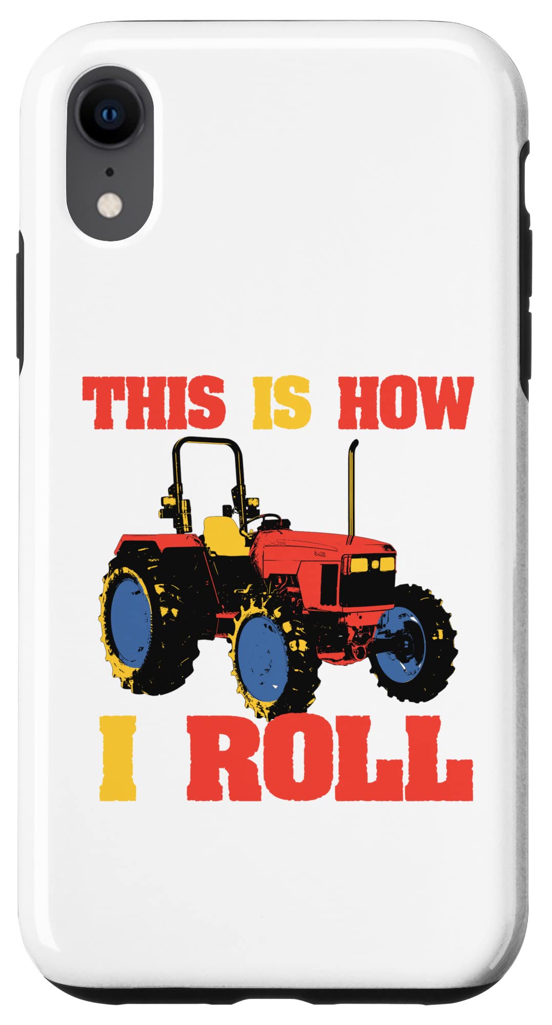 iPhone XR This Is How I Roll Funny Farming Gift T-shirt Case