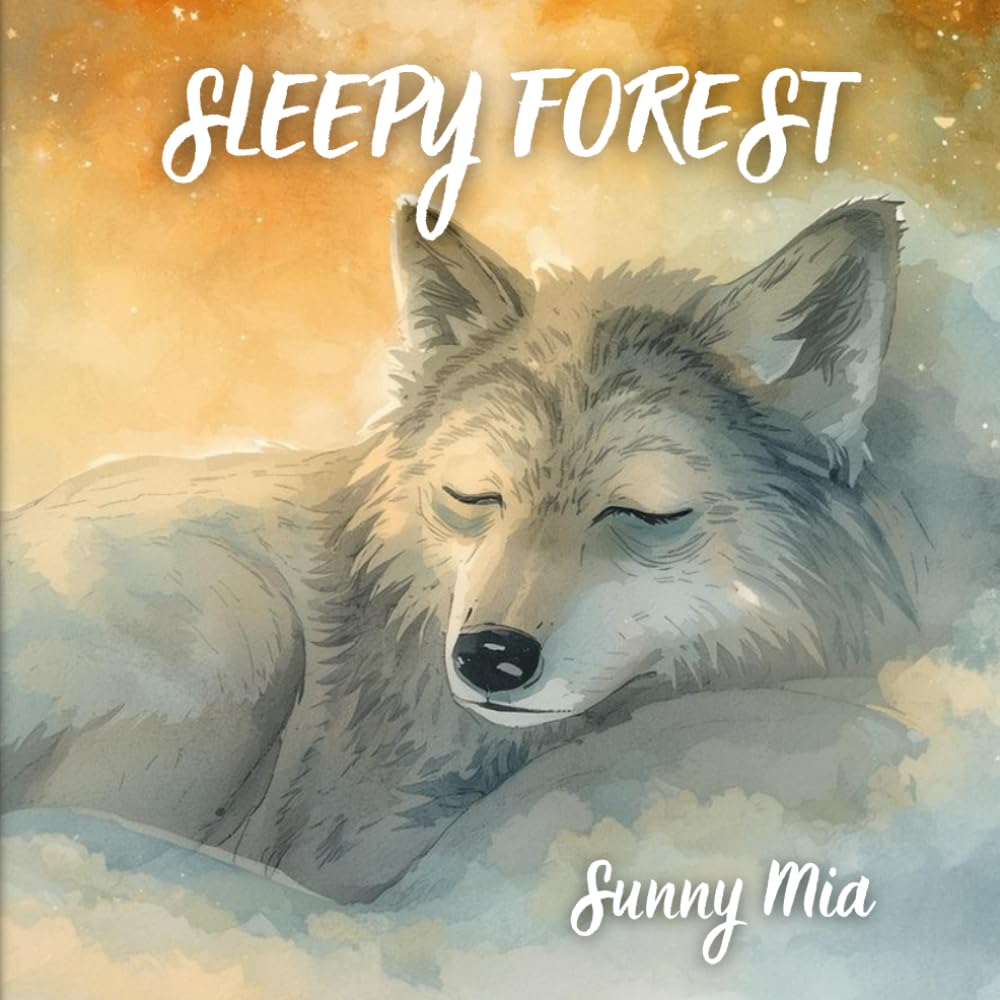 The Sleepy Forest: A Calming Bedtime Story to Help Children Relax, Unwind, and Fall Asleep Naturally