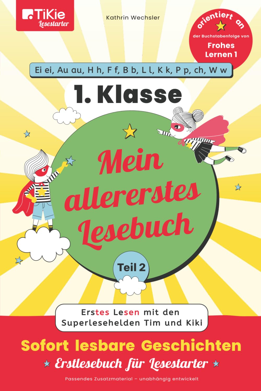 Mein allererstes Lesebuch – Teil 2 – orientiert an der Buchstabenfolge von Frohes Lernen 1 – 1. Klasse – TiKie Lesestarter: Erstes Lesen mit den ... Geschichten – Erstlesebuch für Lesestarter