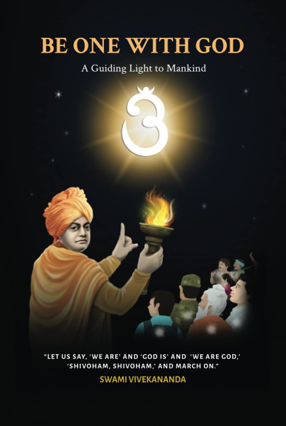 Be One With God: A guiding light to mankind