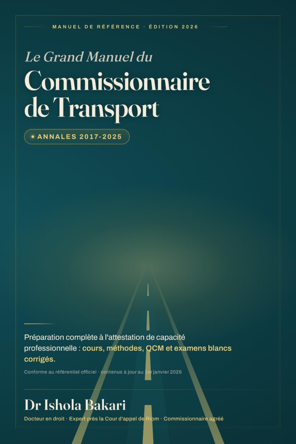 Le Grand Manuel du Commissionnaire de Transport: Préparation complète à l’attestation de capacité professionnelle — Cours • Méthodes • QCM • Examens ... aux Attestations de Capacité Professionnelle)