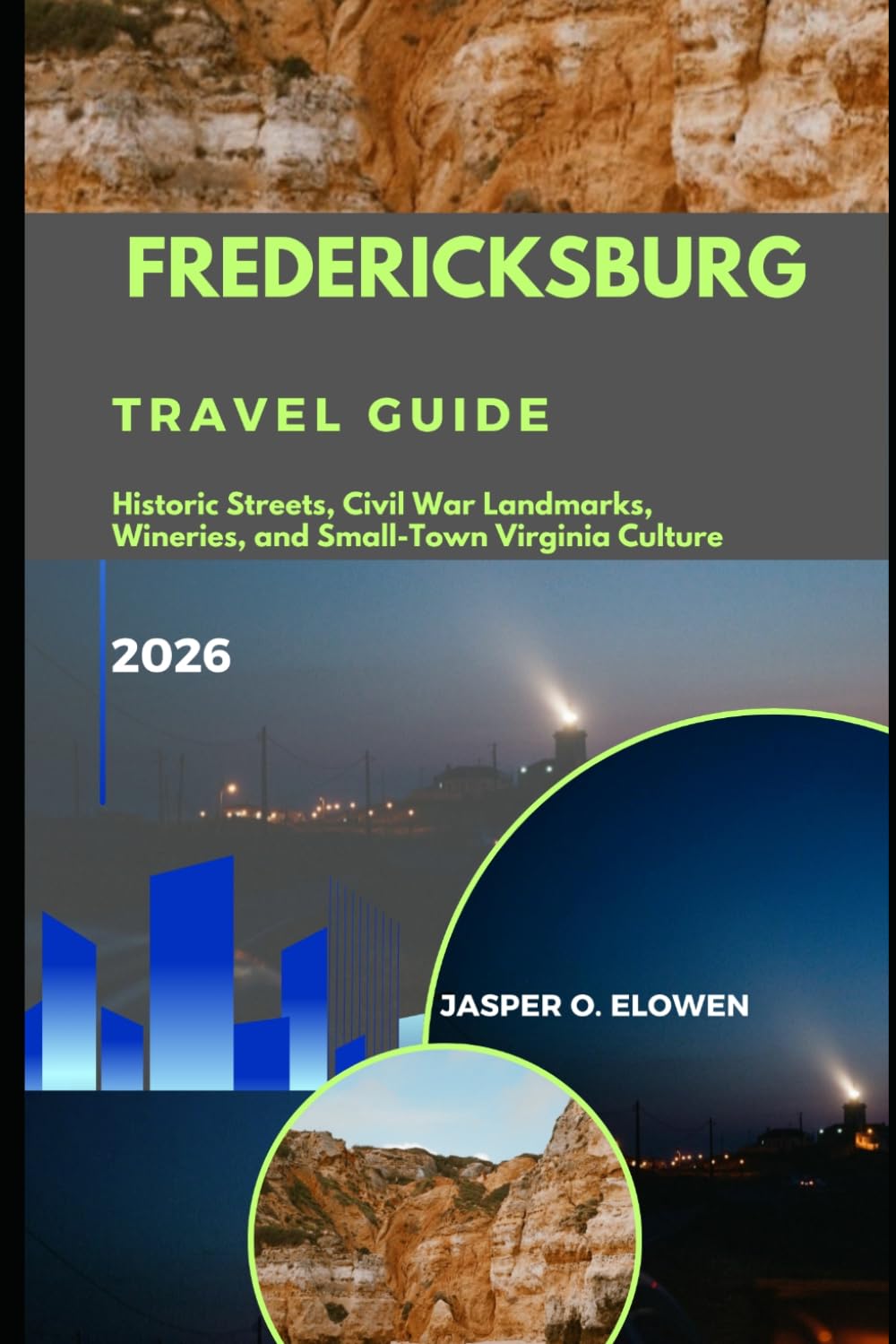 FREDERICKSBURG TRAVEL GUIDE 2026: HISTORIC STREETS, CIVIL WAR LANDMARKS, WINERIES, AND SMALL-TOWN VIRGINIA CULTURE