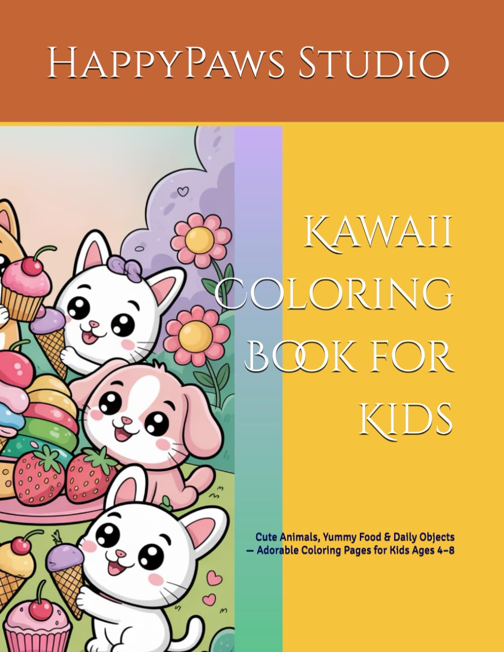 Kawaii Coloring Book for Kids: Cute Animals, Yummy Food & Daily Objects — Adorable Coloring Pages for Kids Ages 4–8