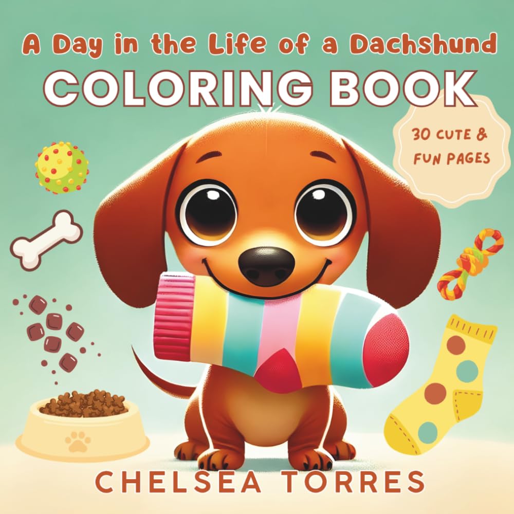 A Day in the Life of a Dachshund: A Cute & Fun Dachshund Coloring Book for Kids Ages 4–8 with 30 Everyday Doxie Life Scenes (The Dachshund Coloring Book Series)