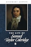 The Life of Samuel Taylor Coleridge: A Critical Biography (Wiley Blackwell Critical Biographies)