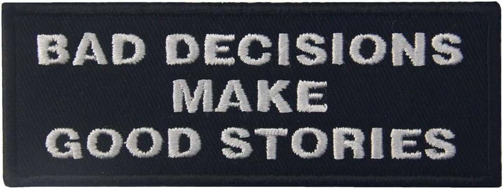 Bad Decisions Make Good Stories Embroidered Patch Tactical Moral Applique Iron On Sew On Emblem