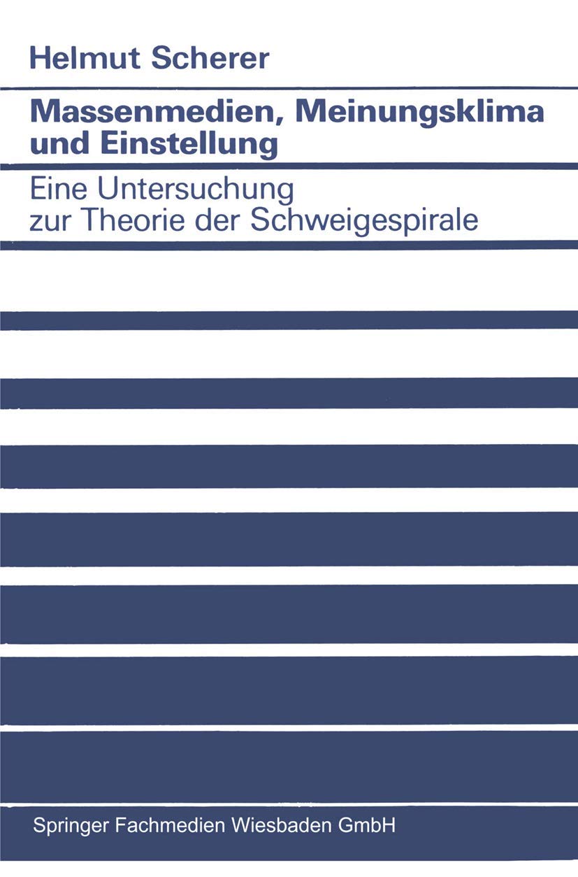 Massenmedien, Meinungsklima und Einstellung: Eine Untersuchung Zur Theorie Der Schweigespirale (Studien Zur Sozialwissenschaft) (German Edition) (Studien zur Sozialwissenschaft, 101, Band 101)