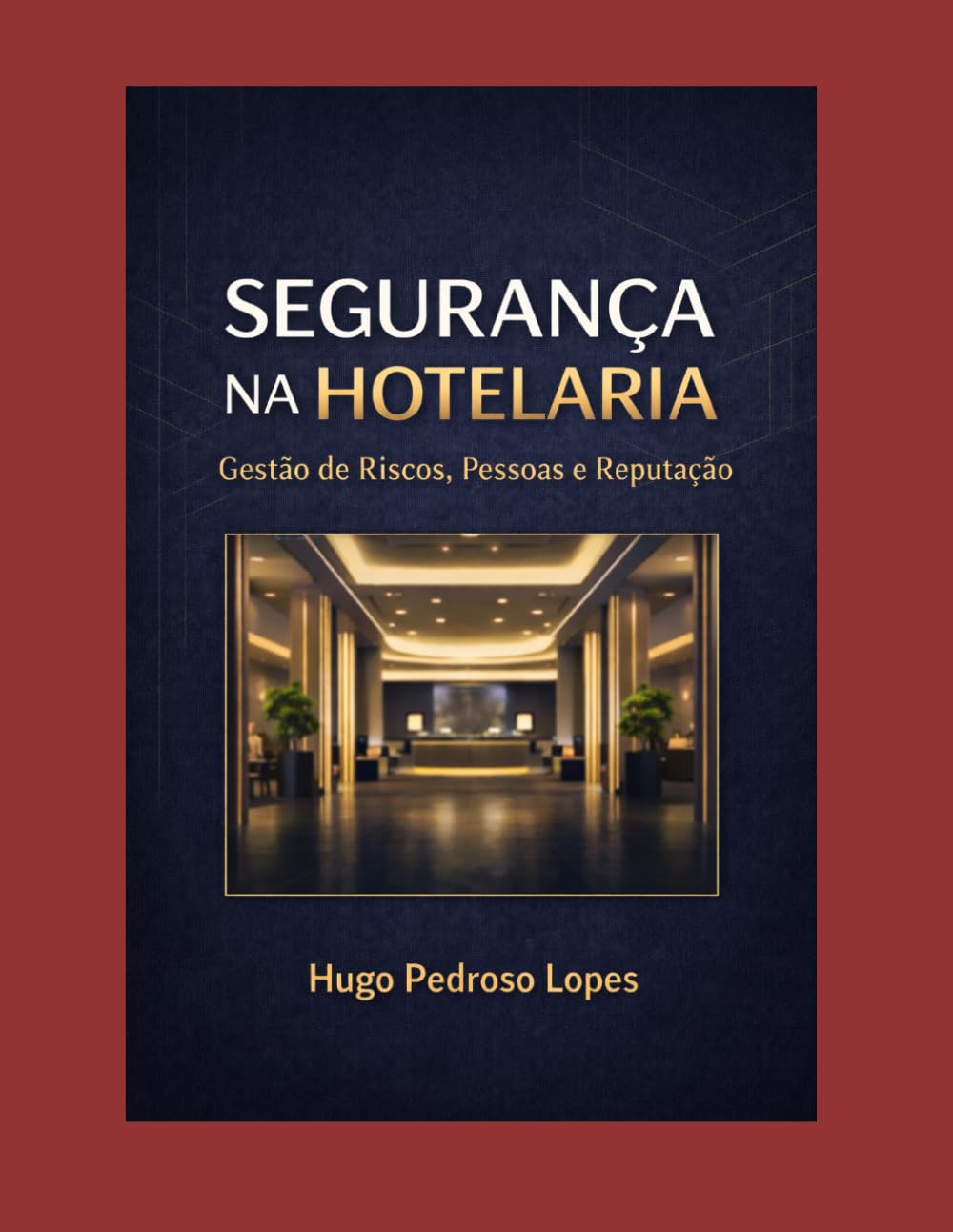 Segurança na Hotelaria - Gestão de Riscos, Pessoas e Reputação