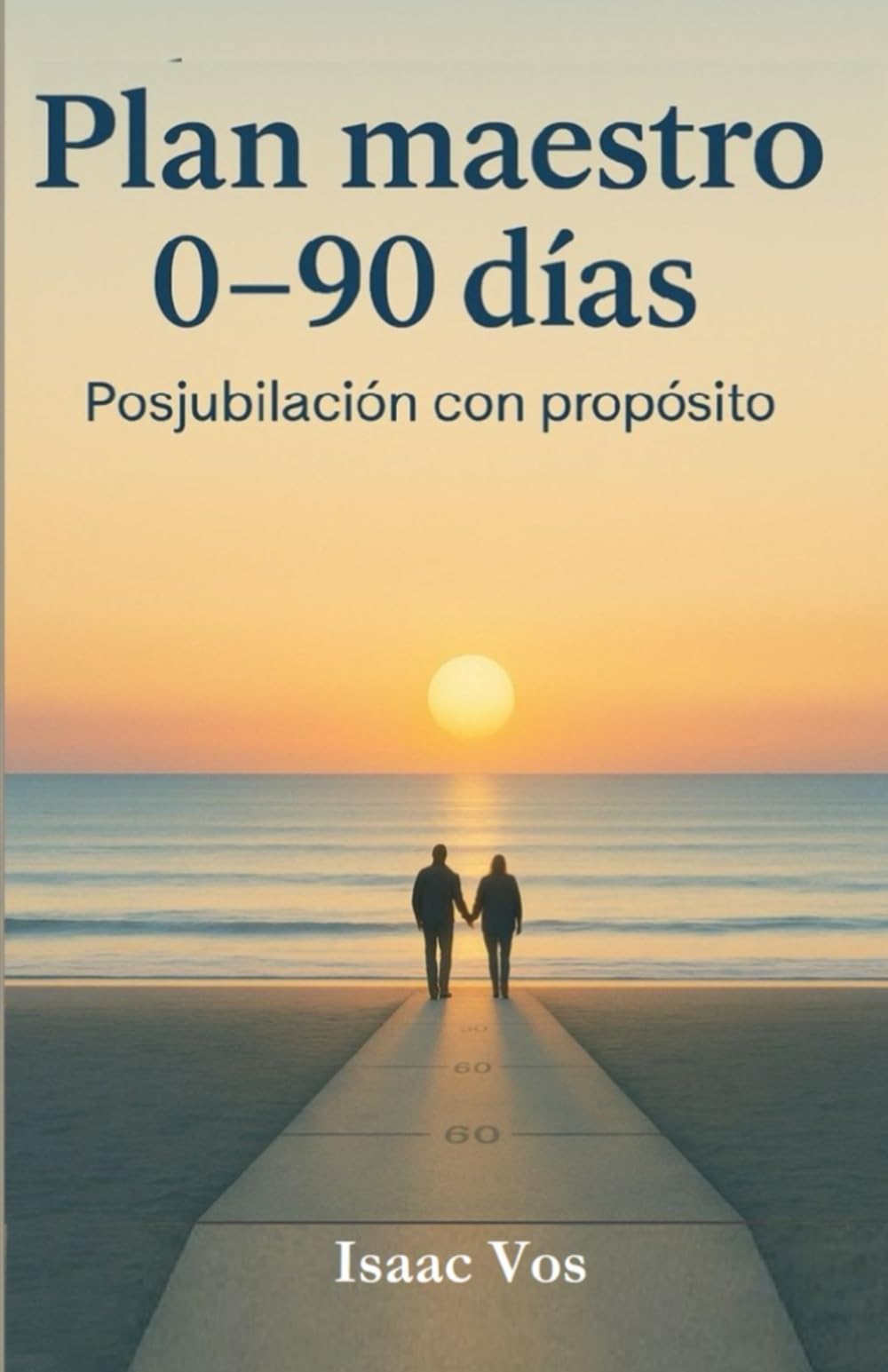 Plan Maestro 0–90 Días: Posjubilación con propósito
