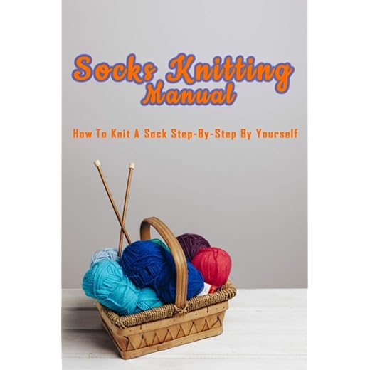 SOCKS KNITTING MANUAL: How to knit a sock step-by-step by yourself: Perfect Gift Ideas for Christmas
