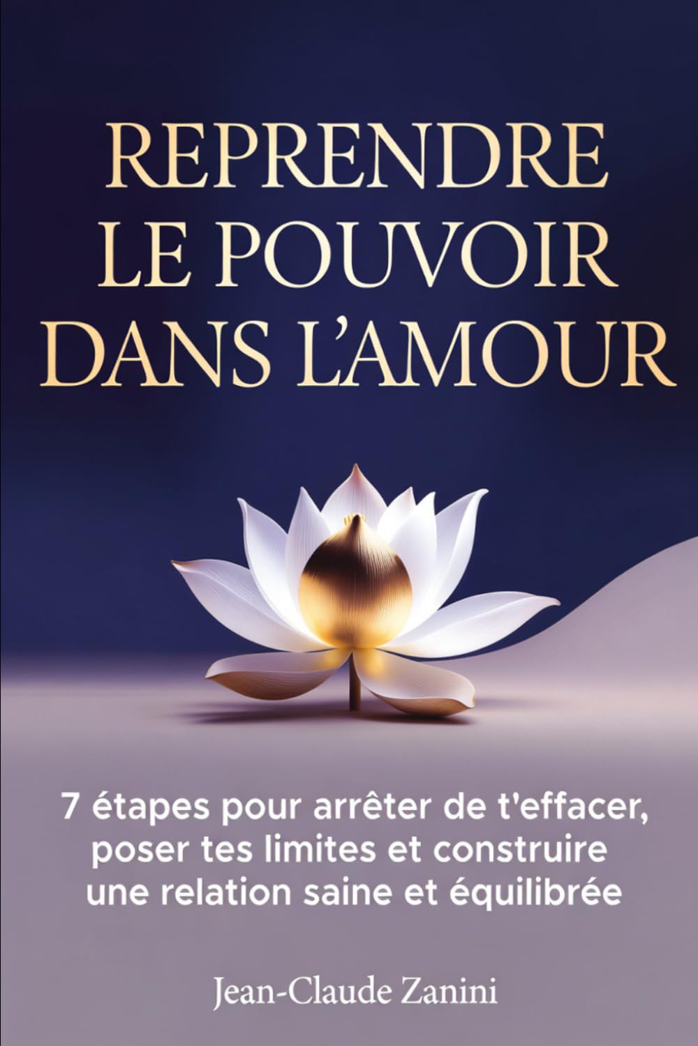 Reprendre le Pouvoir dans l’Amour: 7 étapes pour arrêter de t’effacer, poser tes limites et construire une relation saine et équilibrée