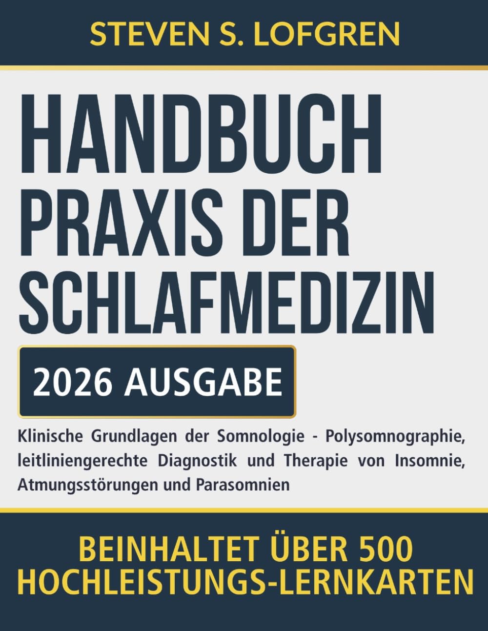 Handbuch Praxis Der Schlafmedizin: Klinische Grundlagen der Somnologie - Polysomnographie, leitliniengerechte Diagnostik und Therapie von Insomnie, Atmungsstörungen und Parasomnien