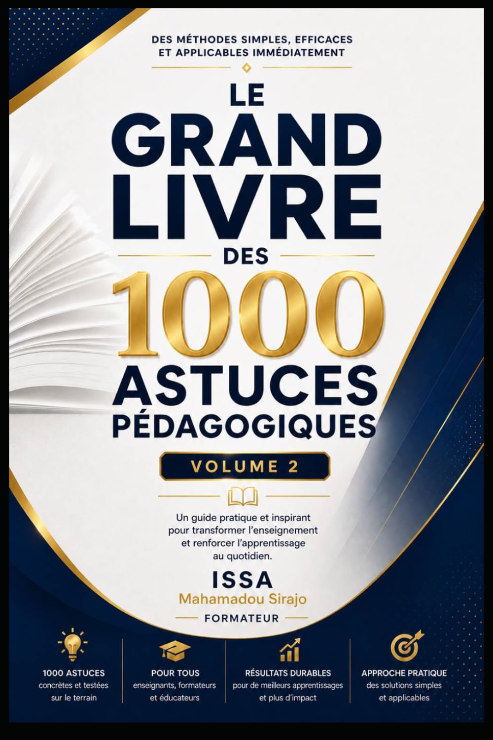 1000 ASTUCES POUR FORMATEURS & FACILITATEURS: Volume 2 : Les Fondamentaux du Formateur Facilitateur Les Dynamiques d’Apprentissage • Les stratégies d’Apprentissage