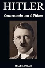 HITLER: Conversando con el Führer (Entrevistas con la historia) (Spanish Edition)