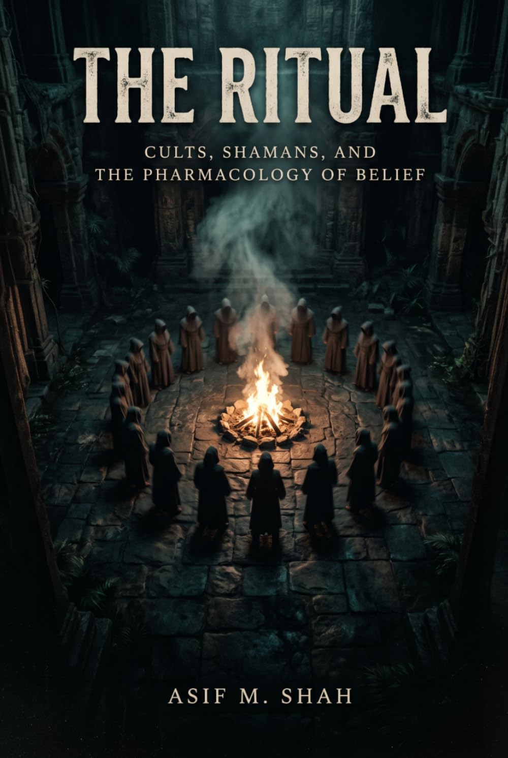 The Ritual: Cults, Shamans, and the Pharmacology of Belief