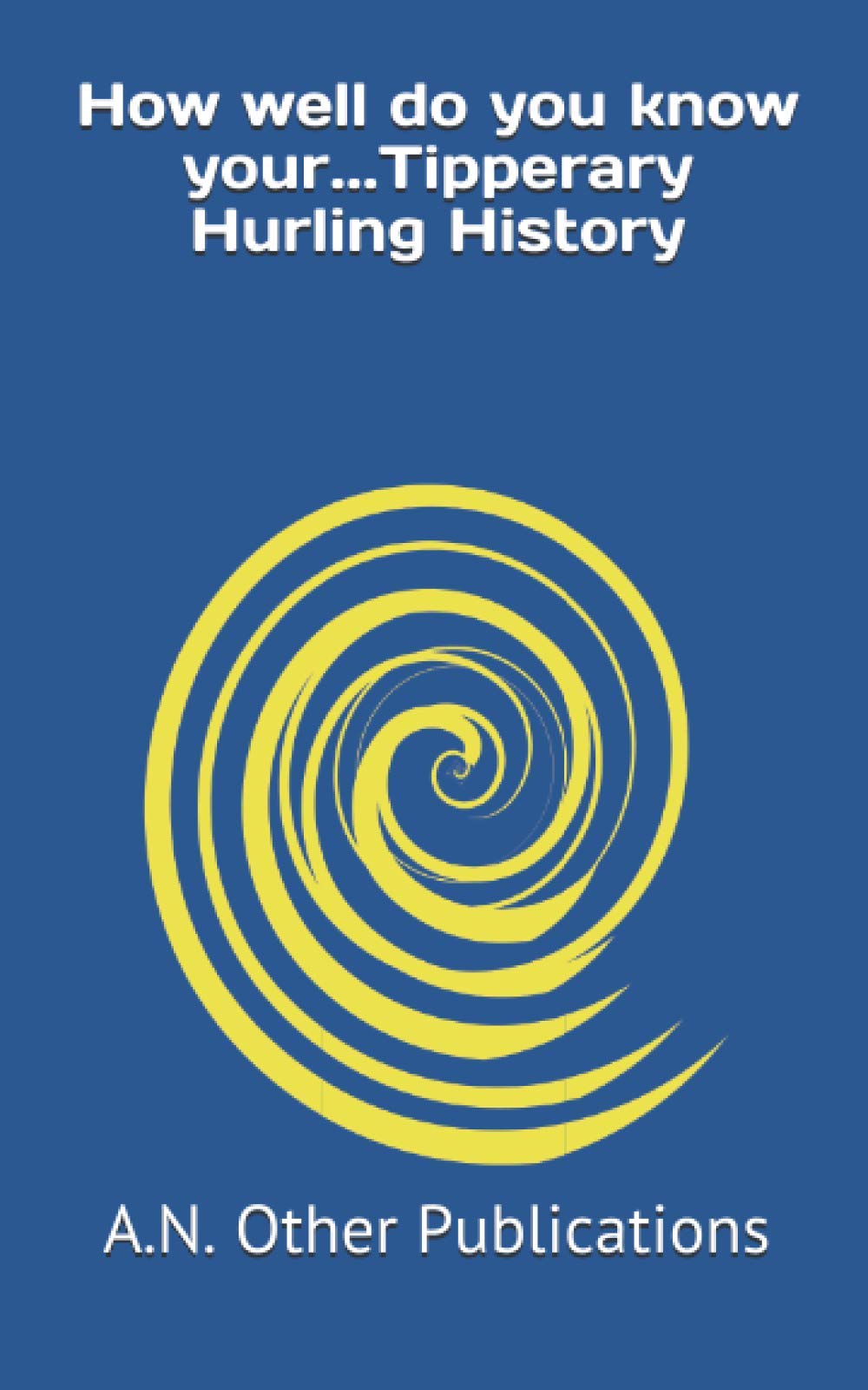 How well do you know your...Tipperary Hurling History