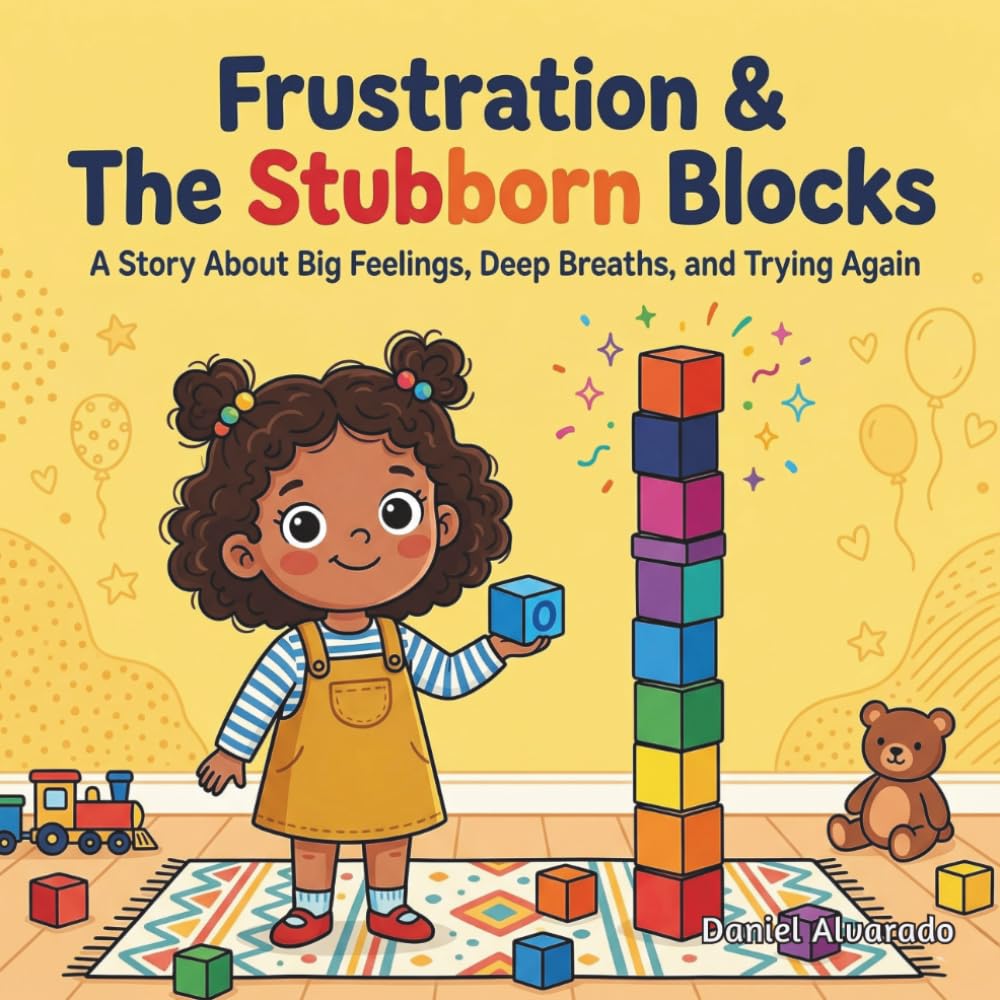 Frustration & The Stubborn Blocks: A Story About Big Feelings, Deep Breaths, and Trying Again (Nori & Jelly Little Brave Steps)