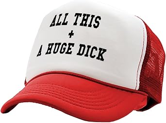 All This + A Huge D**k - Vintage Retro Style Trucker Cap Hat
