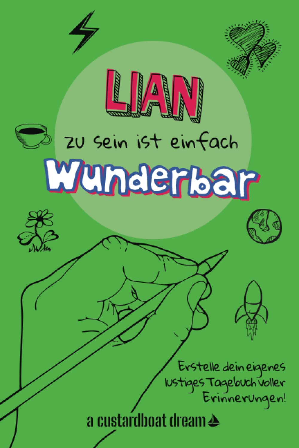 Lian zu sein ist einfach wunderbar: Ein personalisiertes (DIY) eigenes lustiges Tagebuch (German Edition)