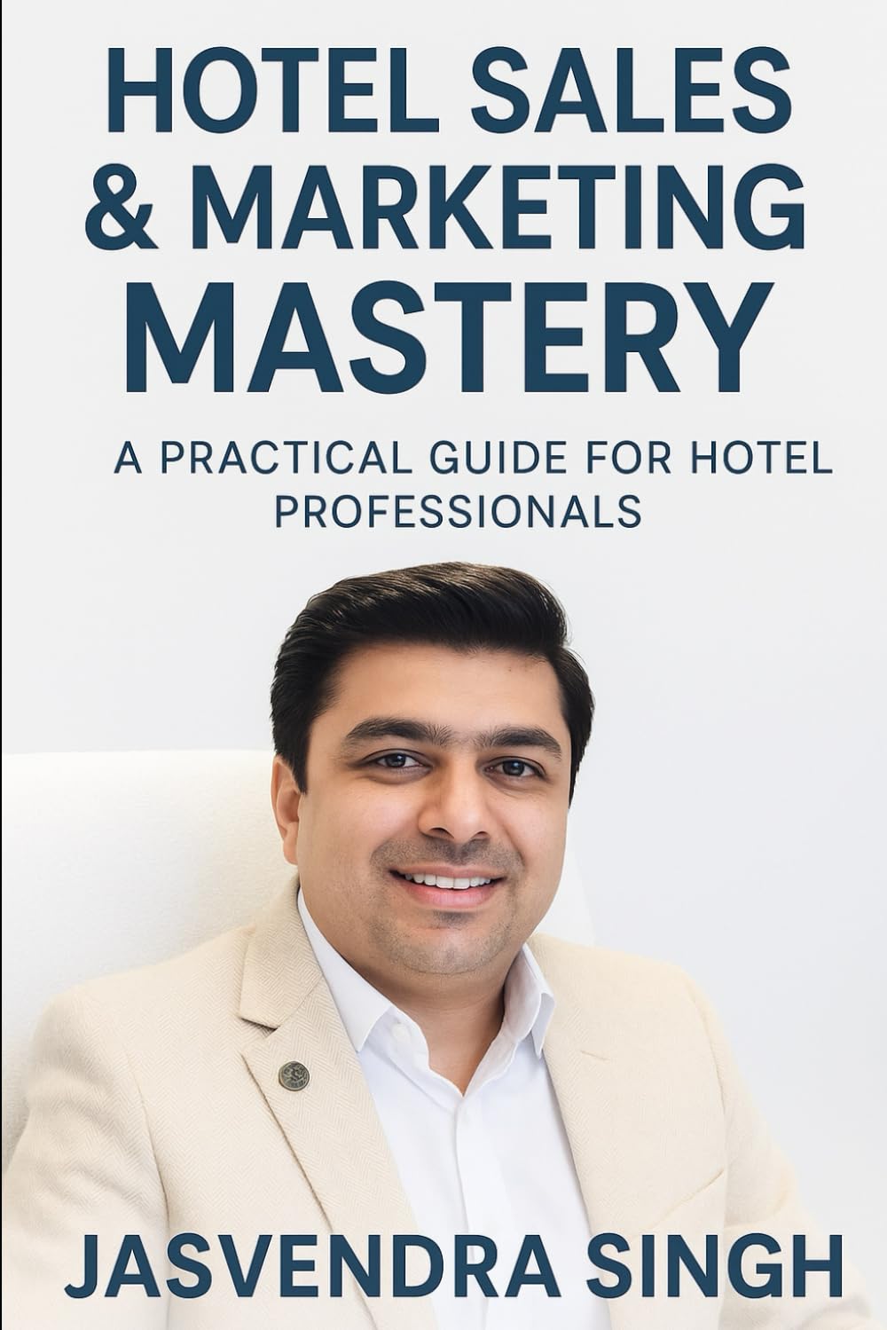Hotel Sales & Marketing Mastery: Practical Guide for Hospitality Professionals