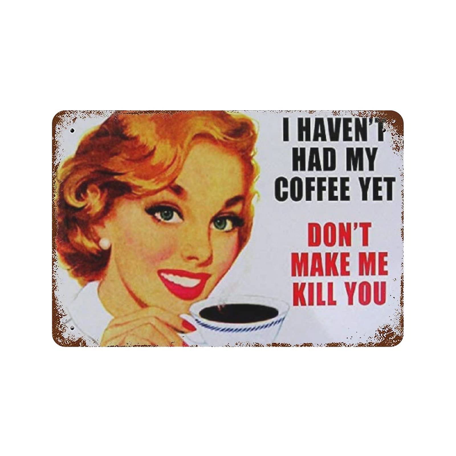 IUBBKI I Haven't Had My Coffee Yet Don't Make Me Kill You Tin Sign Metal Sign Hanging Iron Painting Retro Home Kitchen Garden Garage Wall Decor
