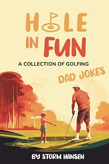 Hole In Fun: A Collection of Golfing Dad Jokes (Dad Jokes from Storm Hansen)