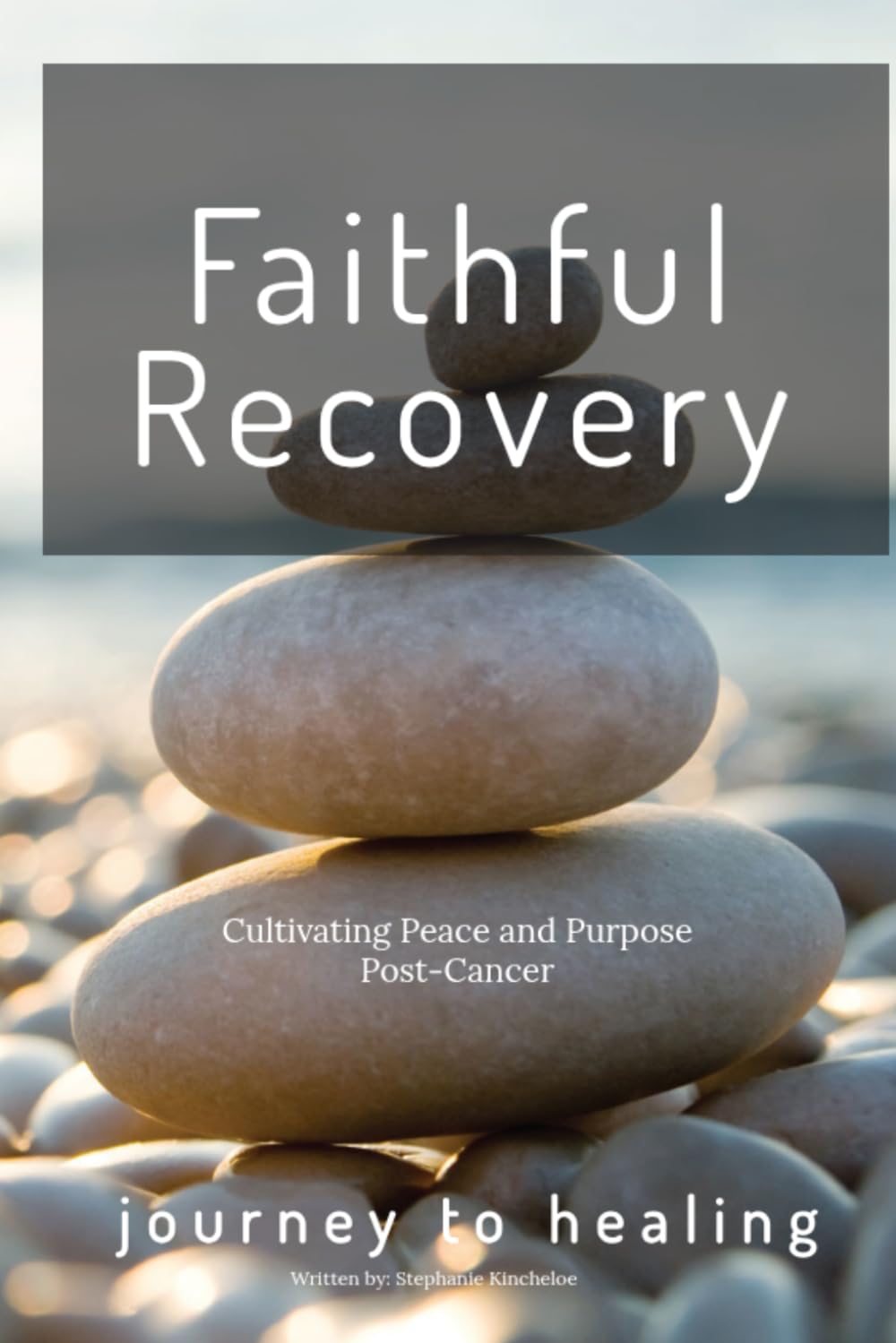 Faithful Recovery Cultivating Peace and Purpose Post-Cancer