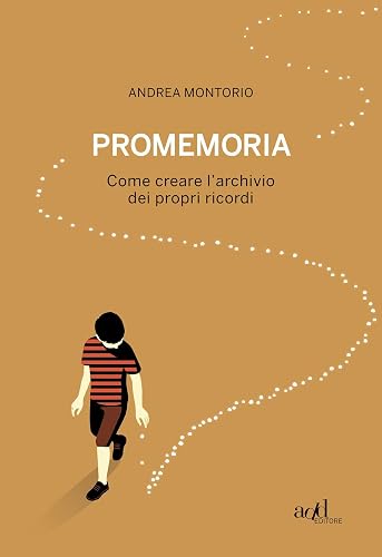 Promemoria. Come creare l'archivio dei propri ricordi