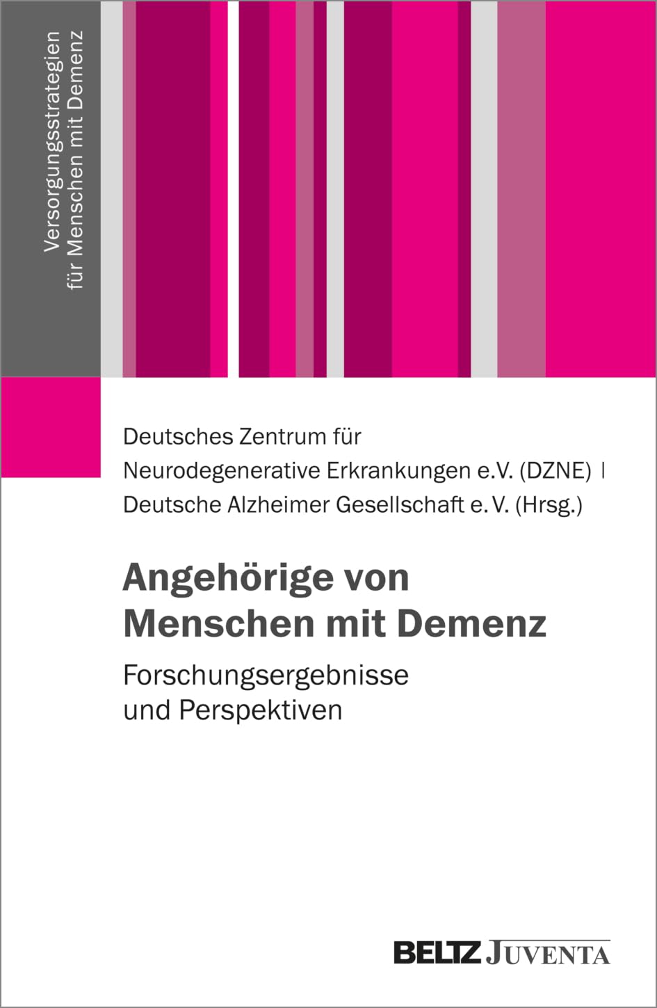Angehörige von Menschen mit Demenz: Forschungsergebnisse und Perspektiven (Versorgungsstrategien für Menschen mit Demenz)