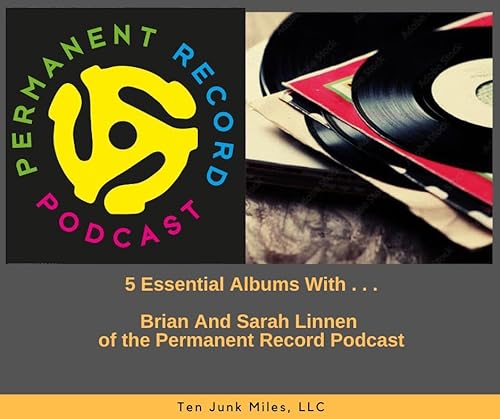 Essential 5 Records With ... Brian and Sarah Linnen of the Permanent Record Podcast