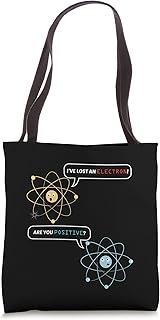 I Lost an Electron. Are You Positive? Chemistry Joke Tote Bag