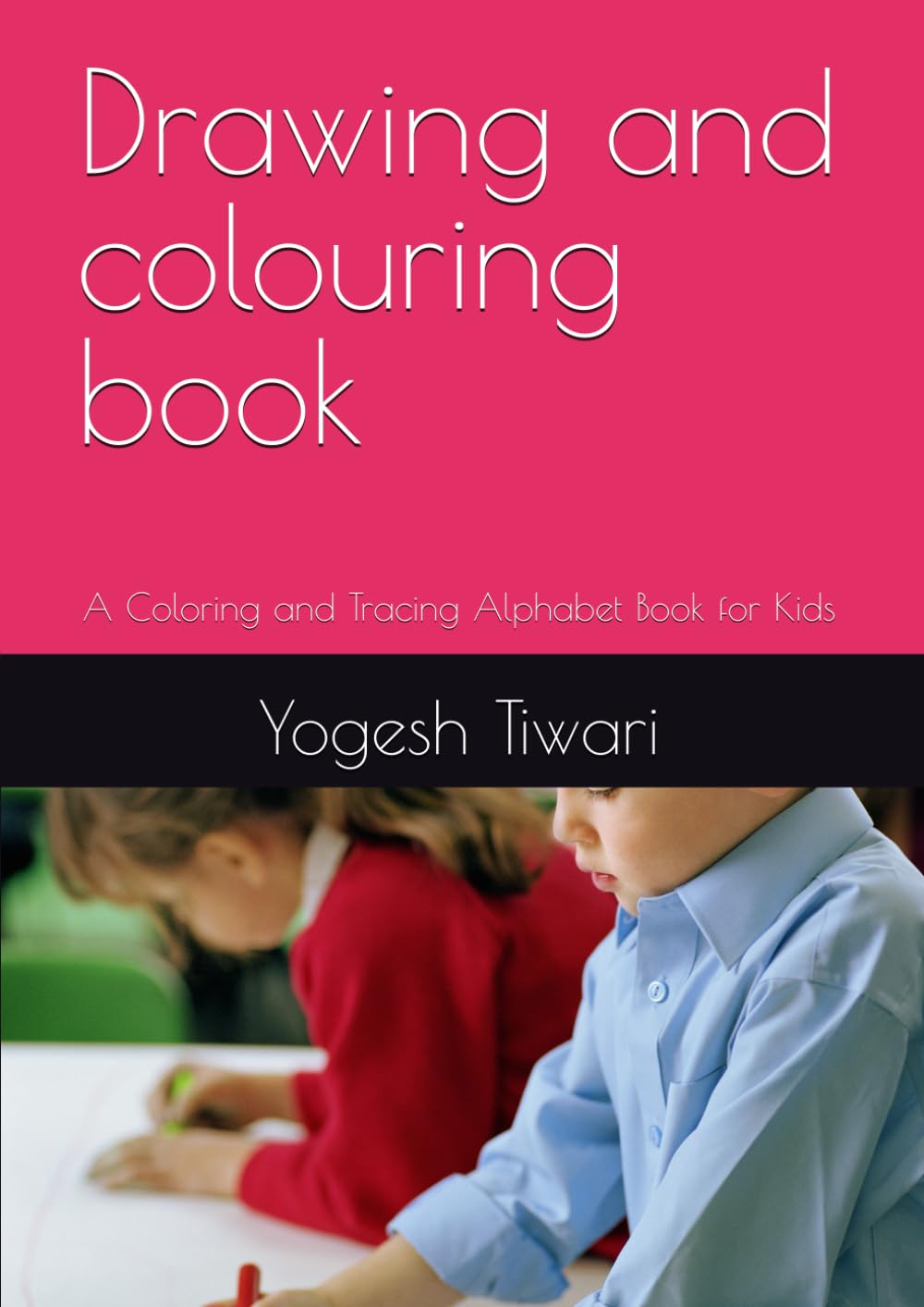 Drawing and colouring book: A Coloring and Tracing Alphabet Book for Kids