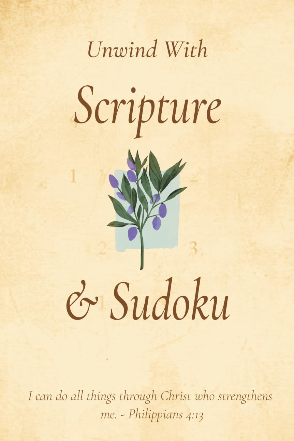Unwind with Scripture and Sudoku: Christian Sudoku Puzzle Book for Adults. Medium & Hard Puzzles with Encouraging Bible Verses | Faith-Based Brain ... 6x9 Inches | 50+ Puzzles | Solutions included
