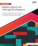 Ultimate Modern jQuery for Web App Development: Create Stunning Interactive Web Applications with Seamless DOM Manipulation, Animation, and AJAX Integration of jQuery and JavaScript (English Edition)