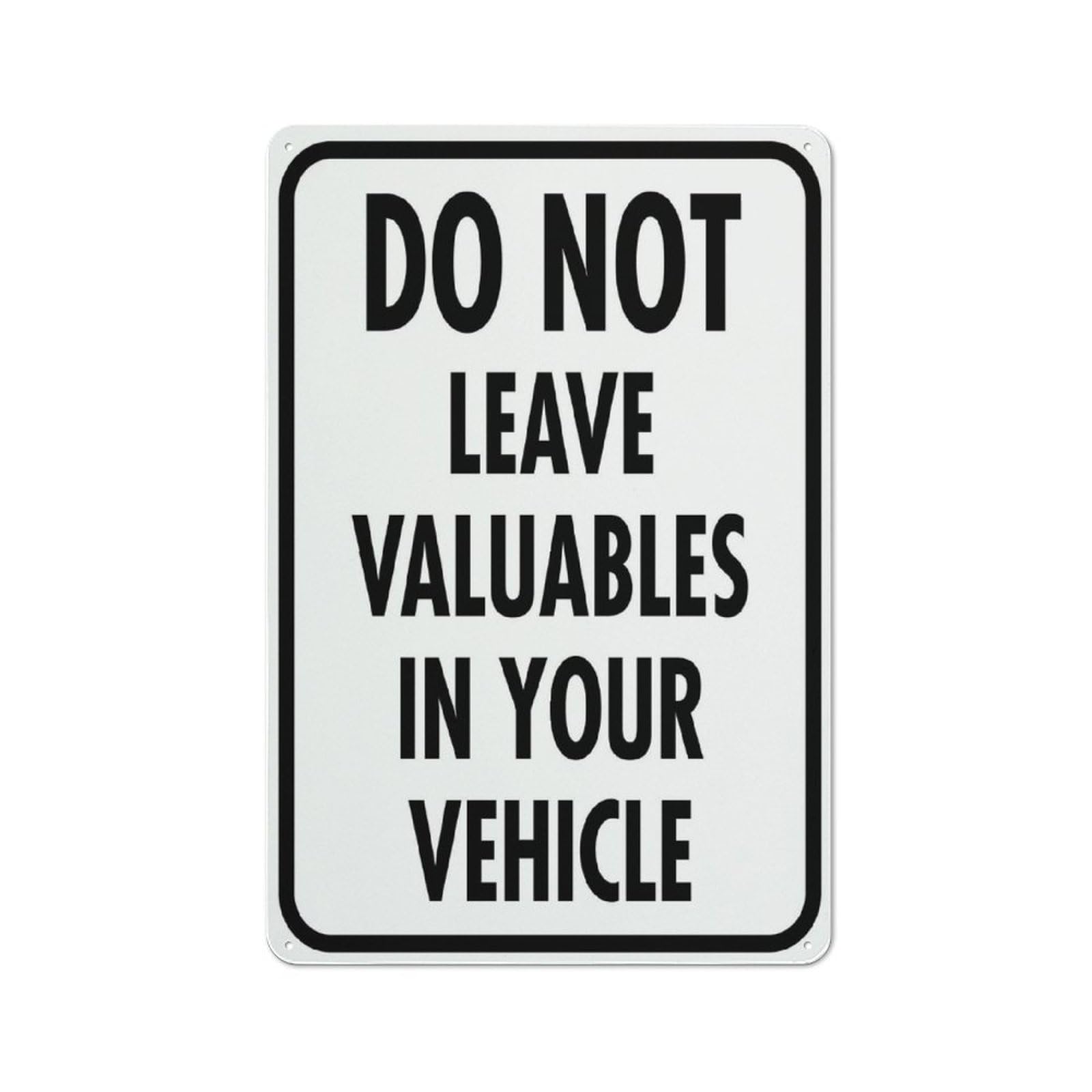 Do Not Leave Valuables In Your Vehicle Sign 12X8 Inches Metal Aluminum Signs, Weather Resistant, Weatherproof, Indoor Or Outdoor