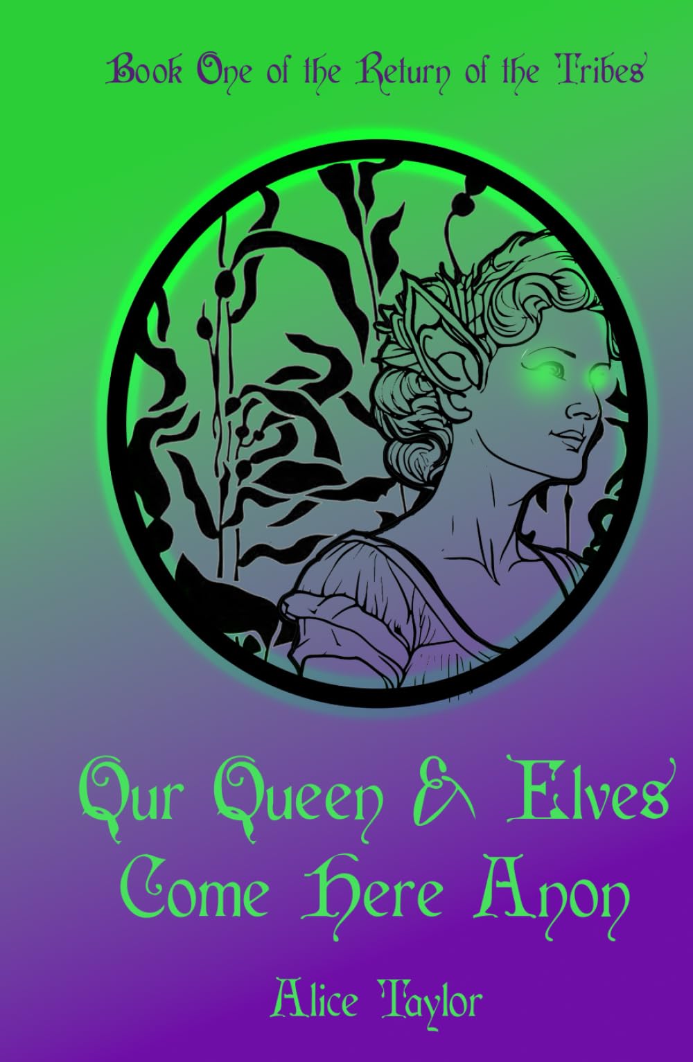 Our Queen & Elves Come Here Anon: Book One of the Return of the Tribes