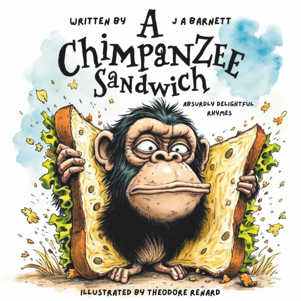 A Chimpanzee Sandwich: A hilarious children's rhyme book for bedtime or reading out loud, for ages 4 to 12 (and maybe big kids too!)