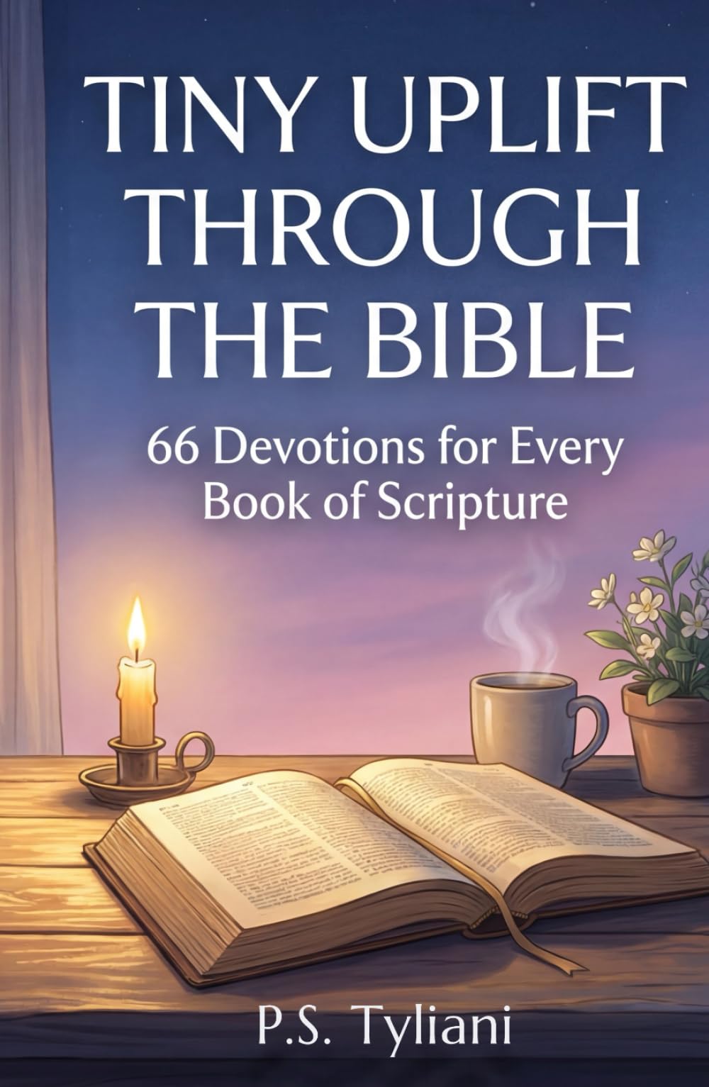 Tiny Uplift Through the Bible: 66 Devotions for Every Book of Scripture