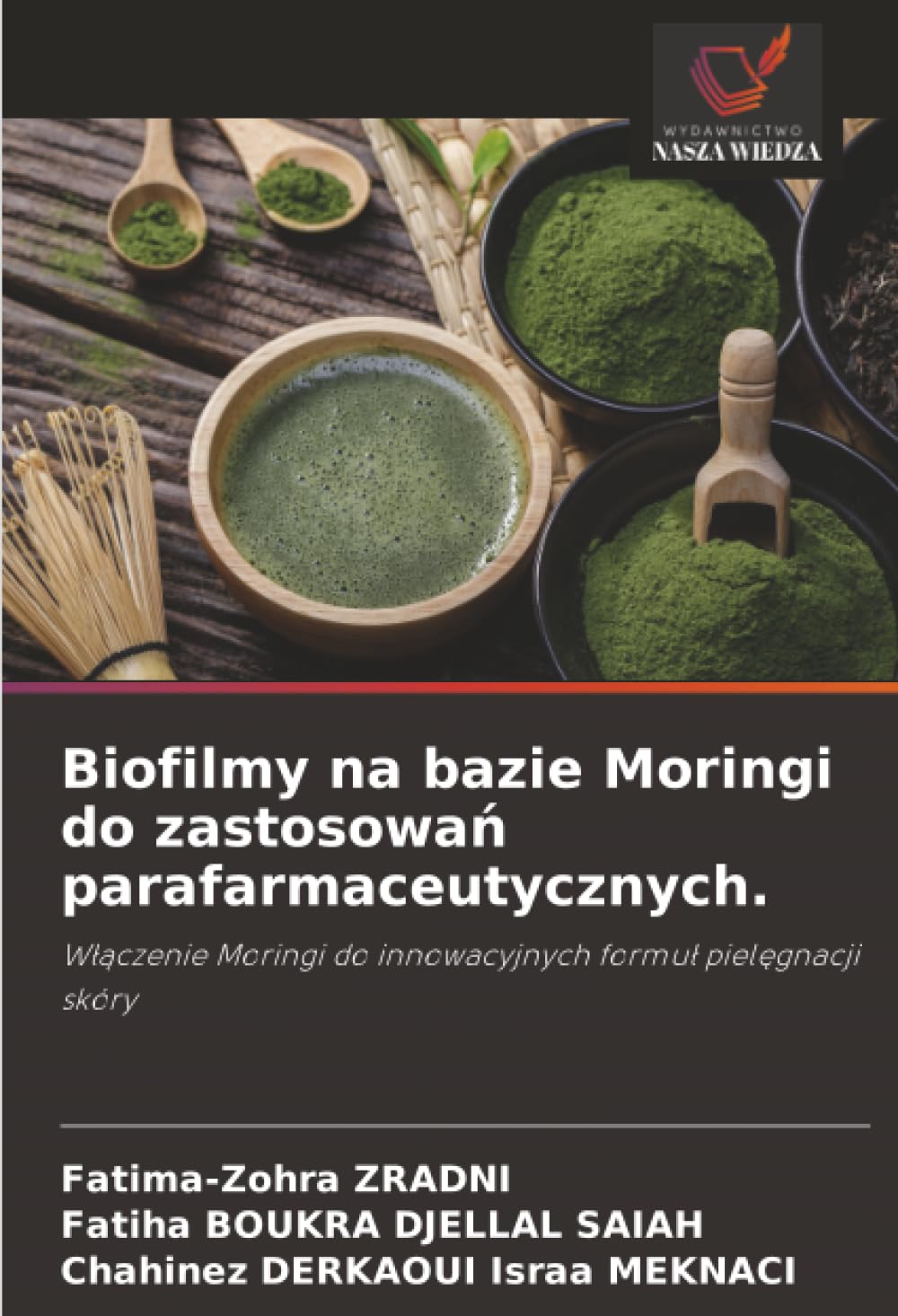 Biofilmy na bazie Moringi do zastosowań parafarmaceutycznych.: W¿¿czenie Moringi do innowacyjnych formu¿ piel¿gnacji skóry