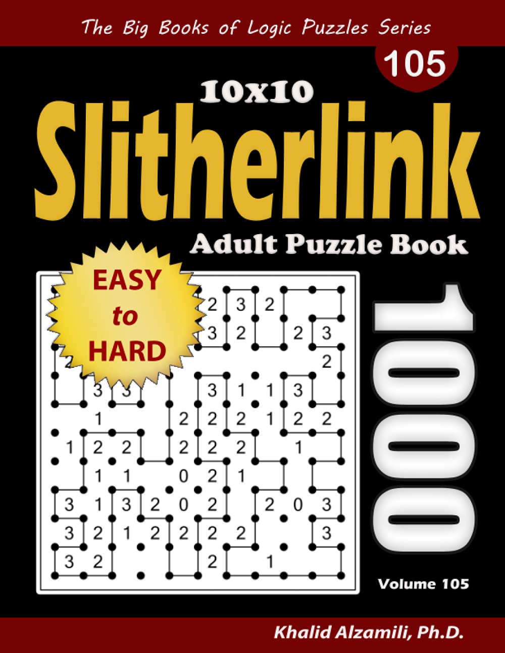 Slitherlink Adult Puzzle Book: 1000 Easy to Hard (10x10) Puzzles (The Big Books of Logic Puzzles Series)