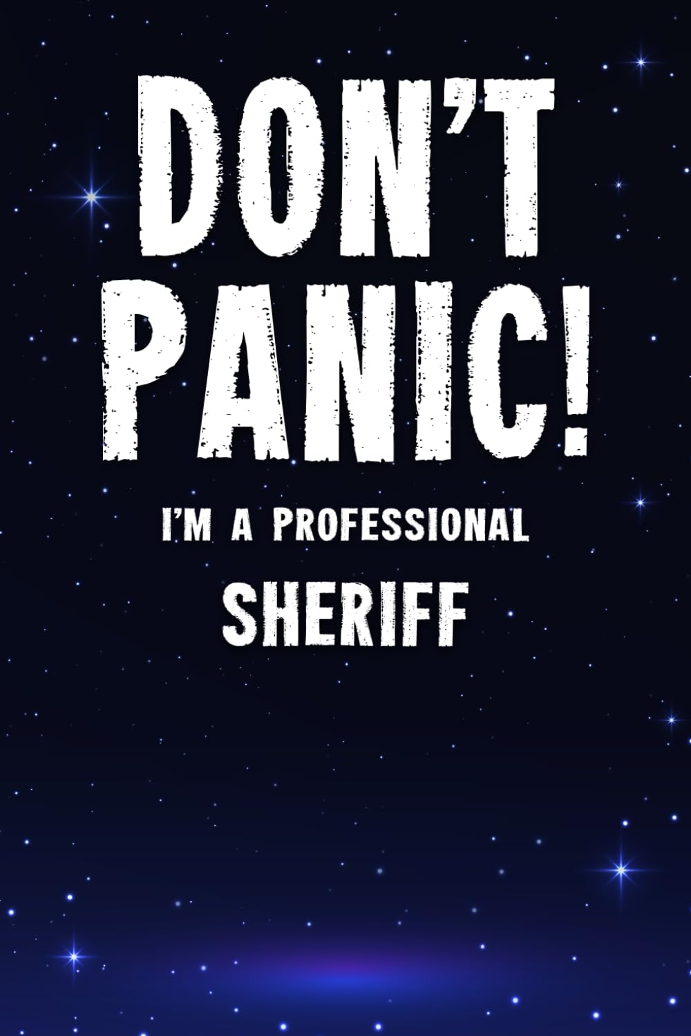 Don't Panic! I'm A Professional Sheriff: Customized 100 Page Lined Notebook Journal Gift For A Busy Sheriff : Far Better Than A Throw Away Greeting Card.