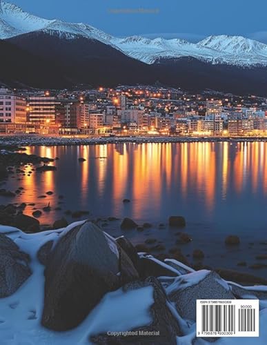 Ushuaia Argentina Images Coffee Table Book for All : Beautiful Pictures Tour Generated By AI for Rel