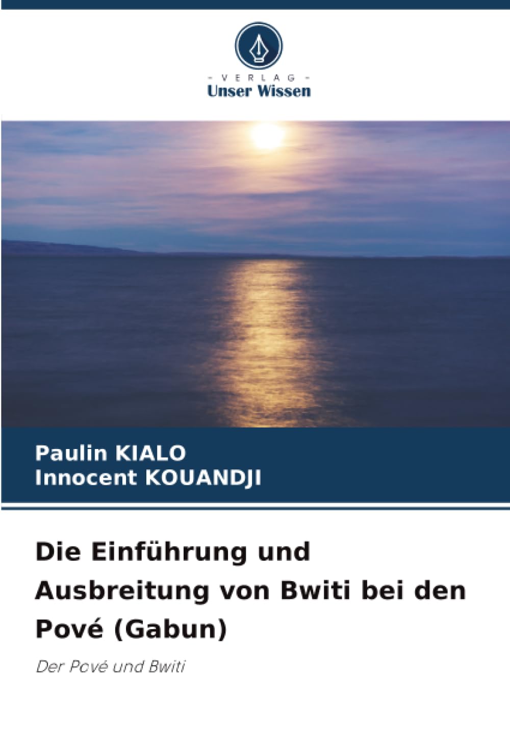 Die Einführung und Ausbreitung von Bwiti bei den Pové (Gabun): Der Pové und Bwiti