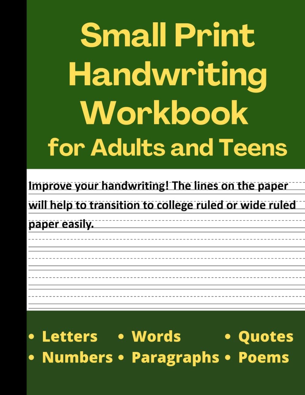 Small Print Handwriting Workbook - Suitable for Adults and Teens - Adult Handwriting Improvement Workbook - Neat Handwriting Practice Book: Helps to Transition to College Ruled or Wide Ruled Notebooks