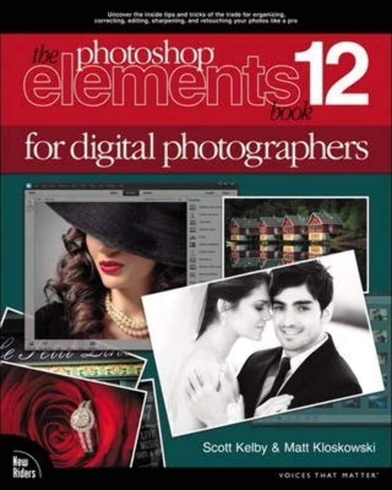 Photoshop Elements 12 Book for Digital Photographers, The (Voices That Matter)