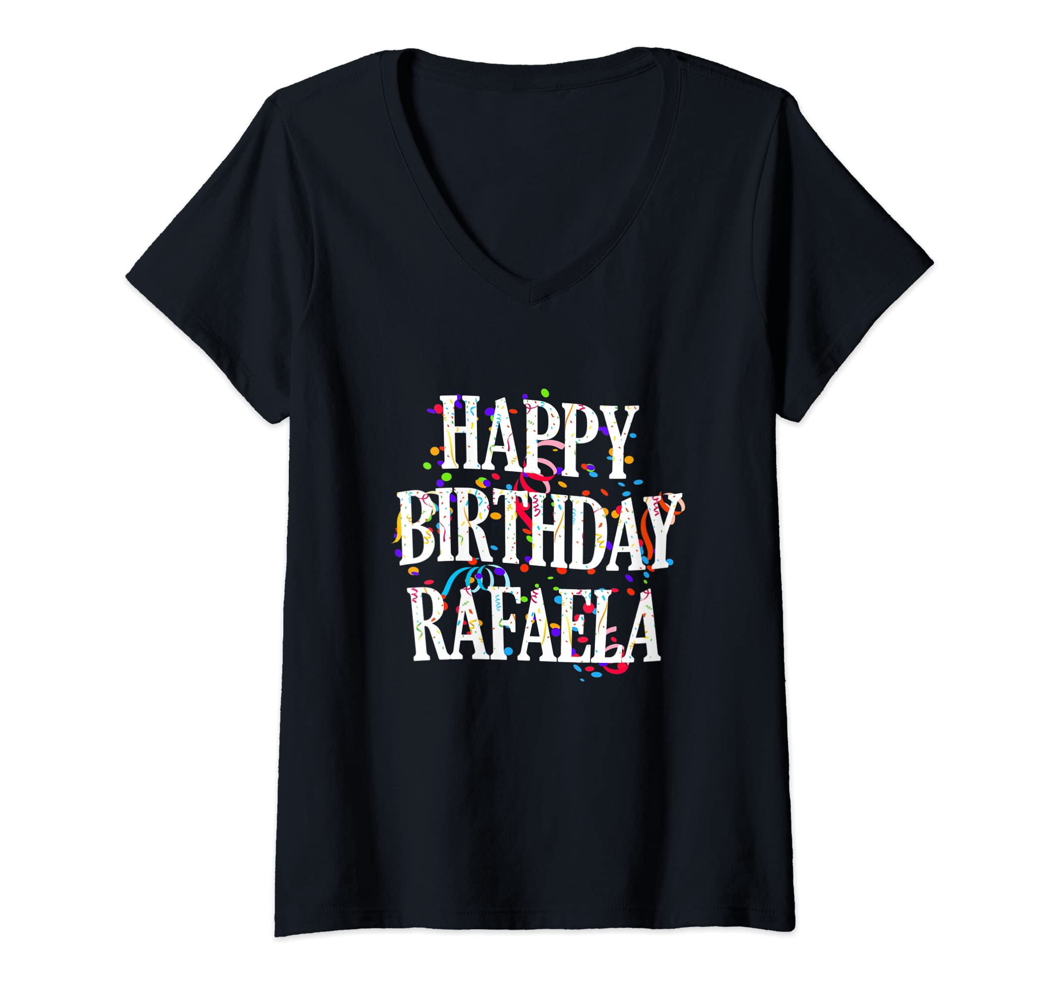 Happy Birthday RafaelaWomens Happy Birthday Rafaela First Name Girls Colorful Bday V-Neck T-Shirt